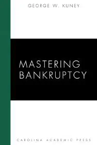 Mastering Bankruptcy by George W. Kuney book cover